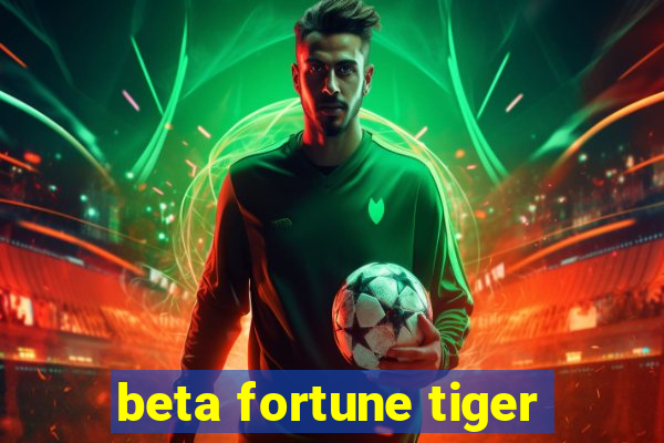 beta fortune tiger